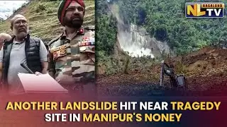 ANOTHER LANDSLIDE HIT IN MANIPUR'S NONEY