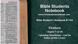 Upholding Monotheism &ndash; God the Father as Sole Creator - Firstborn, Chapter 7 (of 10)