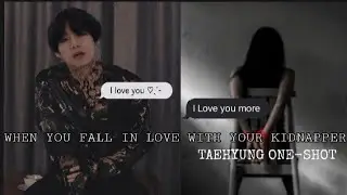 When you fall in love with your kidnapper||[TAEHYUNG ONE-SHOT 💜]