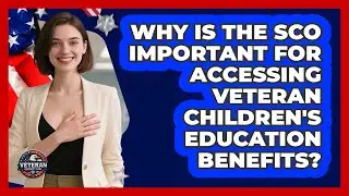 Why Is The SCO Important For Accessing Veteran Children's Education Benefits?