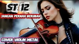 ST 12 &ndash; Jangan Pernah Berubah | Metal Violin Cover | Emotional Rock Version