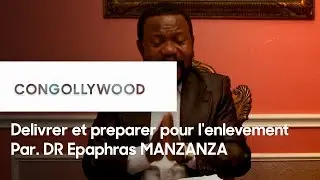 Delivrer et preparer pour l'enlevement Par. DR Epaphras MANZANZA