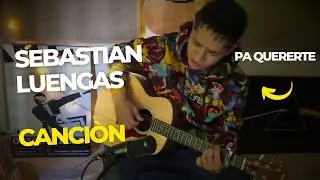 PA&acute;QUERERTE - SEBASTIAN LUENGAS (LETRA)