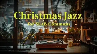 [ SLAB Caf&eacute; ] Christmas Jazz for SLAB Commons ✦ A Small Jazz Party for Your Night