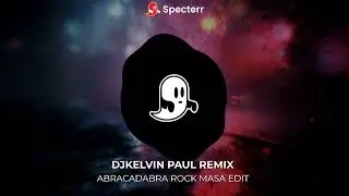 ABRACADABRA ROCK MASA EDIT [ DJKELVIN PAUL REMIX ]