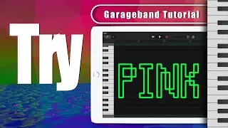 Pink - Try Garageband Midi Notes Song Remake Tutorial | Cover Remix on iPad/iPhone iOS