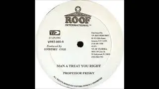 Professor Frisky ‎- Man A Treat You Right (1992) Bam Bam Riddim