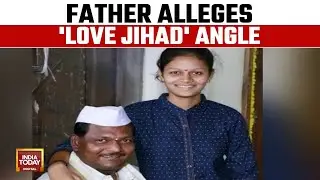 'They Were Forcing My Daughter To Convert': Neha's Father Big Claim On Killing of Her Daughter