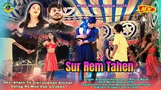 Sur Rem Tahen | Santali Jatra Video | Prasenjit Hembram & Ravita Mardi Song| New Mardi Opera 2026