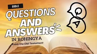 10 Bible Questions and Answers In Rohingya || Part 1 || Rohingya Christian New Life