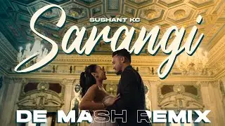 SARANGI Remix - SUSHANT KC | DJ De Mash Exclusive