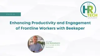 Enhancing Productivity and Engagement of Frontline Workers with Beekeeper's Cris Grossmann