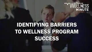 Identifying Barriers to Health & Wellness Program Success | March 9, 2017