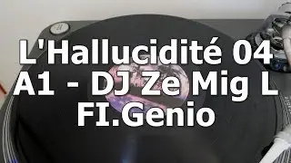 L'Hallucidit&eacute; 04 - A1 - DJ Ze Mig L - FI.Genio