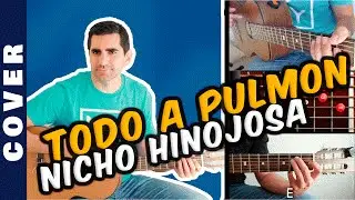 COVER: Todo a Pulmon  de Nicho Hinojosa (con acordes)