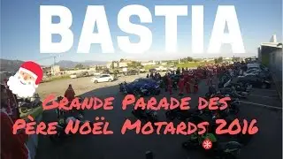Grande Parade des Père Noël Motards 2016 | BASTIA/CORSE