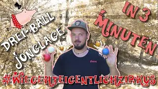 In 3 Minuten zur Drei-Ball-Jonglage - Wie geht eigentlich ..... Jonglage 🤹‍♂️