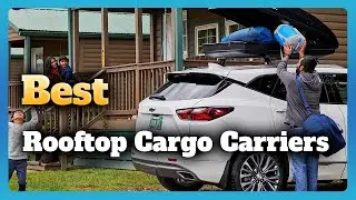 6 Best Rooftop Cargo Carriers