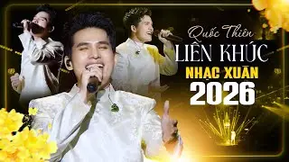 Liên Khúc Nhạc Xuân Quốc Thiên Mới Nhất 2026 | Như Hoa Mùa Xuân, Cơm Đoàn Viên, Nắng Có Còn Xuân,...