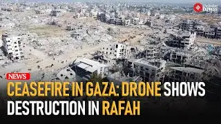 Watch : Drone Footage Shows Rafah Destruction as Gaza Ceasefire Begins