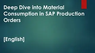 Deep Dive into Material Consumption in SAP Production Orders [English]