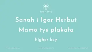 Sanah i Igor Herbut - Mamo tyś płakała (Karaoke/Instrumental) Higher Key