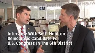 Interview With Seth Moulton, Democratic Candidate For U.S. Congress In The 6th District