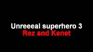 Rez and Kenet - Unreeeal superhero 3