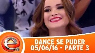Programa Eliana (05/06/16) - Assista ao quadro Dance se Puder desta semana! Parte 3