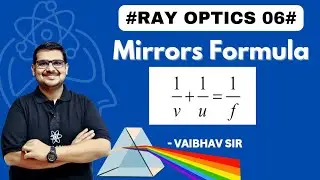 Mirror formula and magnification l Optics l Vaibhav sir I IIT JEE I NEET I MHT CET I BOARDS I 