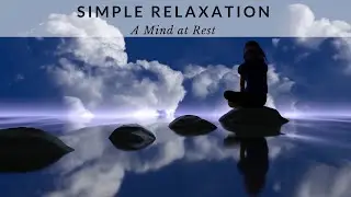 Meditation music with a view of passing clouds in the sky - Simple Relaxation - A Mind at Rest
