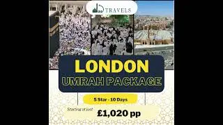 3⭐, 4⭐, 5⭐ Umrah Packages 2025 from London | Flights, Hotels & Visa Included