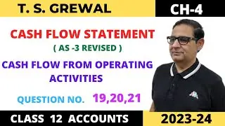 CASH FLOW STATEMENT T.S.GREWAL CH-4 (OPERATING PROFIT BEFORE WORKING CAPITAL CHANGES) QUE - 19,20,21
