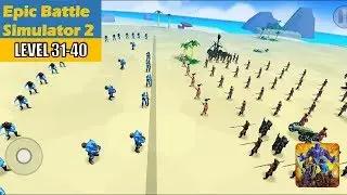 EPIC BATTLE SIMULATOR 2 - WALKTHROUGH (LEVEL 31-40) | THE ULTIMATE FORMATION