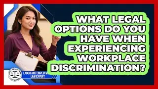 What Legal Options Do You Have When Experiencing Workplace Discrimination?