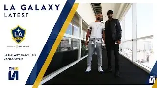 On the Road | LA Galaxy travel to Vancouver