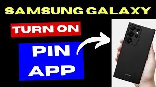 Enable Pin App on Samsung Galaxy Android