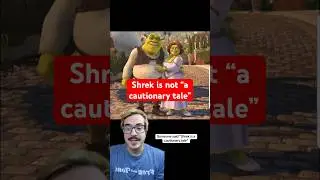 Shrek is not &ldquo;a cautionary tale&rdquo;