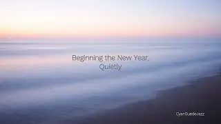 Jazz Playlist - Beginning the New Year,Quietly | Feels Like Loneliness |  Relaxation | CyanSuedeJazz