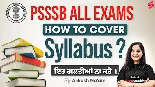 PSSSB All Exams 2025 | How to Cover Complete Syllabus | Smart Strategy by Ankush Ma&rsquo;am