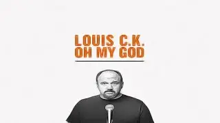 Louis Ck | Oh My God 2013 | Full Comedy Concert Show