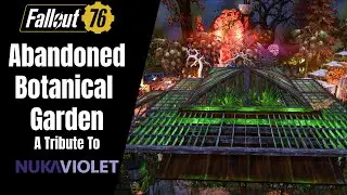 Fallout 76 Camp : ABANDONED BOTANICAL GARDEN : A Tribute To Nuka Violet