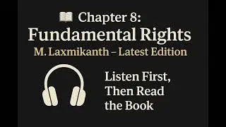 Chapter 8 &ndash; Fundamental Rights Explained | M. Laxmikanth (Latest Edition) | Hindi UPSC Podcast🎧