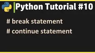 Python Tutorial #10 | Learn Python Online | Break & Continue Statements