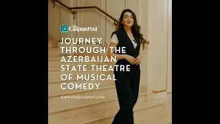 Journey Through the Azerbaijan State Theatre of Musical Comedy