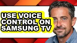 How to Use Voice Control on Samsung Tv - Full Guide