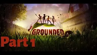 Grounded | Playthrough with my son | Part 1 | No Commentary