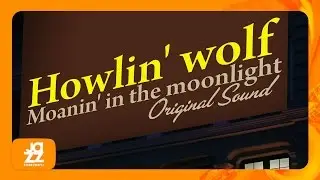 Howlin' Wolf - Moanin' At Midnight