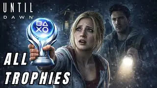 Until Dawn - ALL TROPHIES!