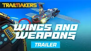 Wings and Weapons Trailer | Trailmakers Update 1.6